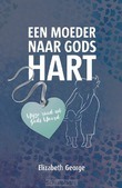 MOEDER NAAR GODS HART - GEORGE, ELIZABETH - 9789492234513
