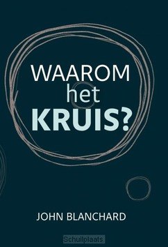 WAAROM HET KRUIS - BLANCHARD, JOHN - 9789492234803