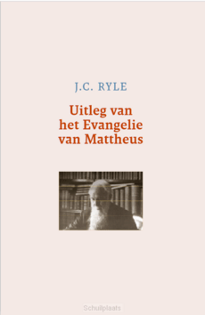 UITLEG VAN HET EVANGELIE VAN MATTHEUS - RYLE, J.C. - 9789492433947