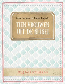 TIEN VROUWEN UIT DE BIJBEL - LUCADO, MAX; LUCADO, JENNA - 9789492831538