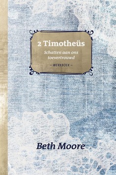 2 TIMOTHEUS WERKBOEK - MOORE, BETH - 9789492831569