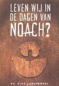 LEVEN WIJ IN DE DAGEN VAN NOACH? - LANGHENKEL, DS. DICK - 9789492959799