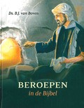 BEROEPEN IN DE BIJBEL - BOVEN, B.J. VAN - 9789492987198