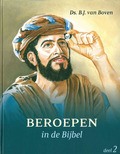 BEROEPEN IN DE BIJBEL 2 - BOVEN, B.J. VAN - 9789492987310