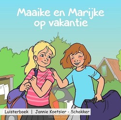 MAAIKE EN MARIJKE OP VAKANTIE LUISTERBOE - KOETSIER,-SCHOKKER, J. - 9789493043398