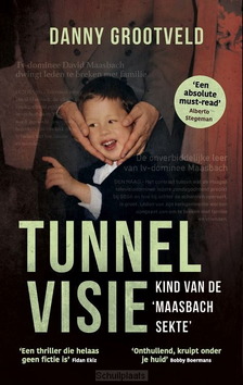 TUNNELVISIE - KIND VAN DE 'MAASBACH SEKT - GROOTVELD, DANNY - 9789493089471