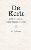 KERK HET HART VAN DE WERELDGESCHIEDENIS - AALDERS, DS. W. - 9789493291065