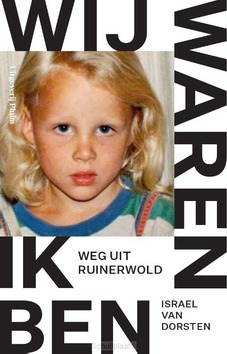 WIJ WAREN, IK BEN. WEG UIT RUINERWOLD - DORSTEN, ISRAEL VAN - 9789493304239
