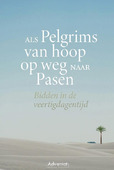 ALS PELGRIMS VAN HOOP OP WEG NAAR PASEN - 9789493395022