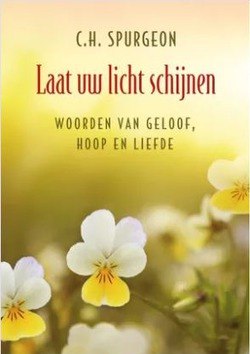 LAAT UW LICHT SCHIJNEN - SPURGEON, C.H. - 9789033128547