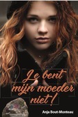 JE BENT MIJN MOEDER NIET - BOUT-MONTEAU, ANJA - 9789402904604